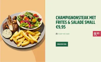 Champignonsteak met frites & salade small €9,95